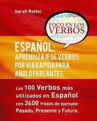 bokomslag Español: Aprendizaje de Verbos por Via Rapida para Anglo Parlantes: Los 100 verbos mas usados en espaniol con 3600 frases de ej