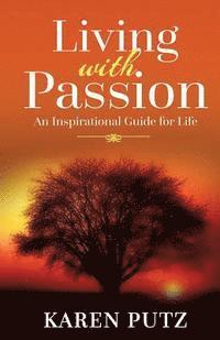 bokomslag Living with Passion: An Inspirational Guide for Life