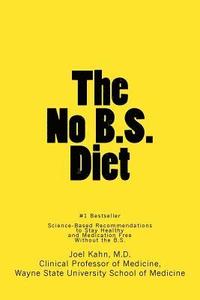 bokomslag The No B.S. Diet Book: Science-Based Recommendations to Stay Healthy and Medication Free--Without the B.S.