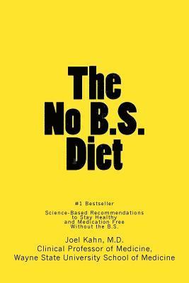 The No B.S. Diet Book: Science-Based Recommendations to Stay Healthy and Medication Free--Without the B.S. 1