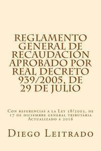 bokomslag Reglamento General de Recaudación aprobado por Real Decreto 939/2005, de 29 de julio: Con referencias a la Ley 58/2003, de 17 de diciembre general tri