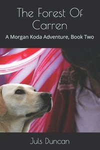bokomslag The Forest Of Carren: A Morgan Koda Adventure, Book Two