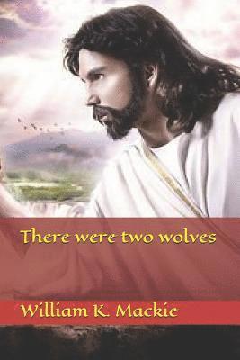 There Were Two Wolves 1