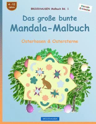 BROCKHAUSEN Malbuch Bd. 1 - Das große bunte Mandala-Malbuch: Osterhasen & Ostersterne 1