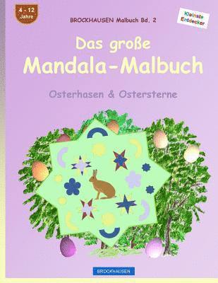 BROCKHAUSEN Malbuch Bd. 2 - Das große Mandala-Malbuch: Osterhasen & Ostersterne 1
