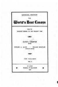 bokomslag The World's Best Essays, from the Earliest Period to the Present Time