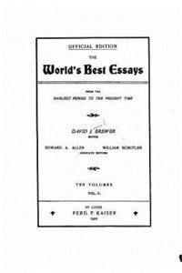 bokomslag The World's Best Essays, from the Earliest Period to the Present Time