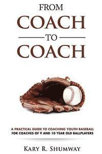 bokomslag From Coach to Coach: A Practical Guide to Coaching Youth Baseball for Coaches of 9 and 10-year-old Ballplayers