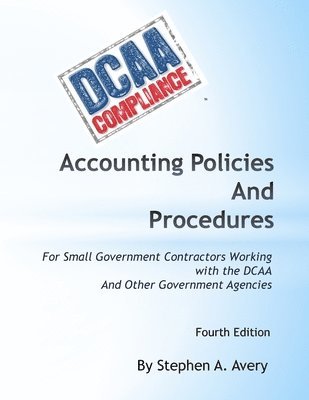 bokomslag Accounting Policies And Procedures: For Small Government Contractors Working With the DCAA And Other Government Agencies