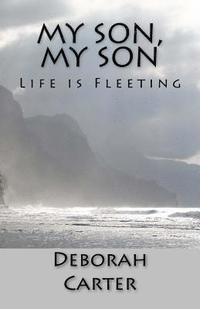 bokomslag My Son, My Son: Life is Fleeting