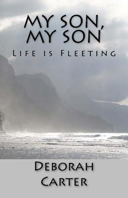 Deborah Carter - My Son, My Son: Life is Fleeting, Häftad. Tillgänglighet: Lägg i varukorg