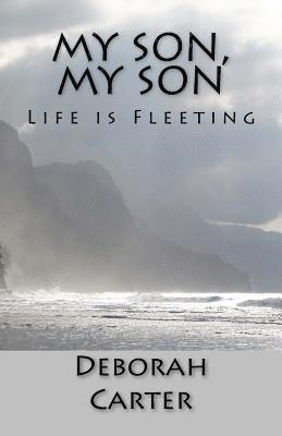 My Son, My Son: Life is Fleeting 1