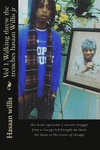 bokomslag Vol 1.Walking threw the trenches hasaan Willis jr: this book represents a current struggle from a chicago kid brought up threw the slums of the street