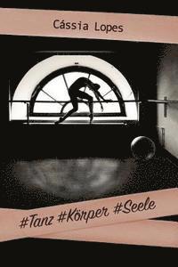 #Tanz #Koerper #Seele - color 1