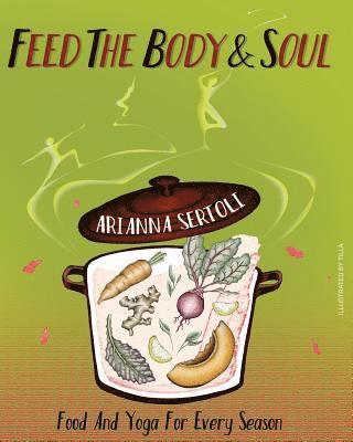 bokomslag Feed the Body and Soul: Food and Yoga for Every Season