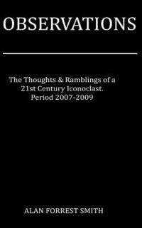 bokomslag Observations 2007 - 2009: Ramblings from a 21st Century Iconoclast