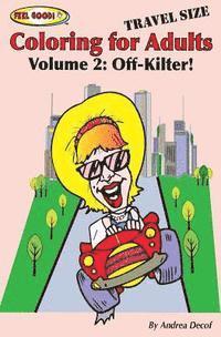 bokomslag Feel Good! Coloring for Adults, Volume 2: Off-Kilter! Travel Size
