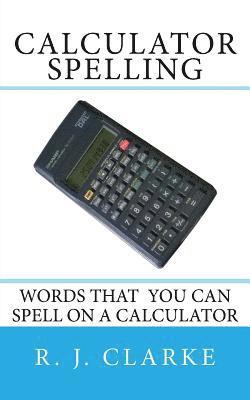 Calculator Spelling: Words that you can spell on a calculator 1