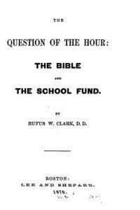 bokomslag The Question of the Hour, The Bible and the School Fund