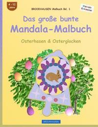bokomslag BROCKHAUSEN Malbuch Bd. 1 - Das große bunte Mandala-Malbuch: Osterhasen & Osterglocken