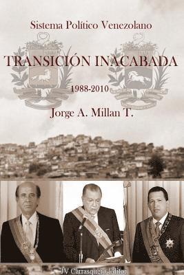 Sistema Político Venezolano: Transición Inacabada 1988-2010 1