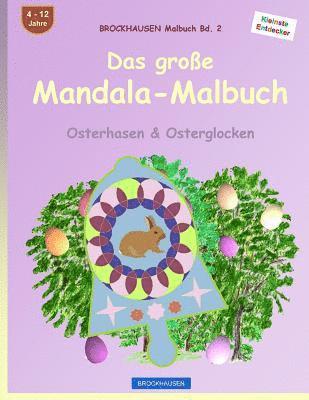 BROCKHAUSEN Malbuch Bd. 2 - Das große Mandala-Malbuch: Osterhasen & Osterglocken 1