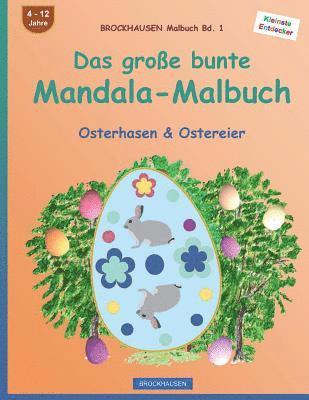 BROCKHAUSEN Malbuch Bd. 1 - Das große bunte Mandala-Malbuch: Osterhasen & Ostereier 1