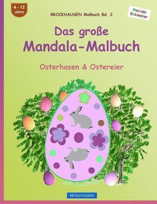 BROCKHAUSEN Malbuch Bd. 2 - Das große Mandala-Malbuch: Osterhasen & Ostereier 1