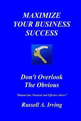 Maximize Your Business Success: Don't Overlook The Obvious 1