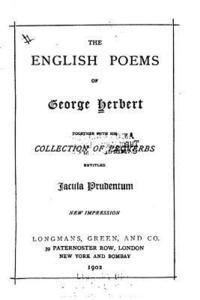 bokomslag The English Poems of George Herbert, Together with His Collection of Proverbs Entitled Jacula