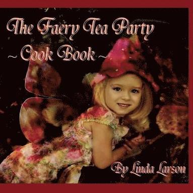 bokomslag The Faery Tea Party Cook Book (USA version)