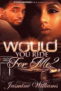 Would You Ride For Me? 1