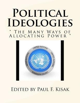 Political Ideologies: ' The Many Ways of Allocating Power ' 1