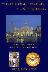 bokomslag The Catholic Popes in a Nutshell Volume 3: The Coming of Age