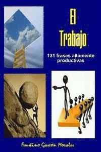 bokomslag El Trabajo: 131 Frases altamente productivas