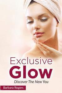 bokomslag Exclusive Glow: Discover The New You