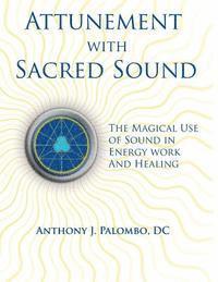 bokomslag Attunement with Sacred Sound: The Magical Use of Sound in Energy Work and Healing