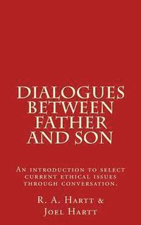 bokomslag Dialogues Between Father and Son: An introduction to select current ethical issues through conversation.