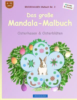 BROCKHAUSEN Malbuch Bd. 2 - Das große Mandala-Malbuch: Osterhasen & Osterblüten 1