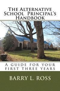 bokomslag The Alternative School Principal's Handbook: A guide for your first three years