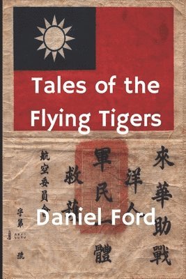 Daniel Ford - Tales of the Flying Tigers, Häftad