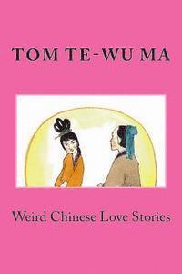 bokomslag Weird Chinese Love Stories