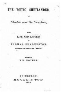 Thomas Edmonston - The young Shetlander, or shadow over the sunshine, Häftad
