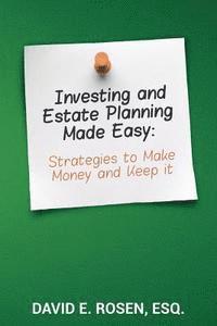 bokomslag Investing and Estate Planning Made Easy: Strategies to Make Money and Keep it