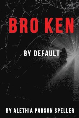 Alethia Parson Speller - Broken By Default, Häftad