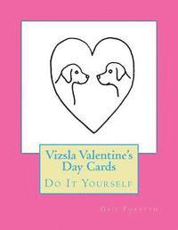 Vizsla Valentine's Day Cards: Do It Yourself 1