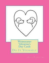 bokomslag Weimaraner Valentine's Day Cards: Do It Yourself