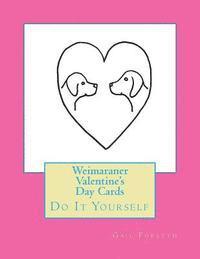 Weimaraner Valentine's Day Cards: Do It Yourself 1