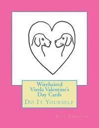 bokomslag Wirehaired Vizsla Valentine's Day Cards: Do It Yourself