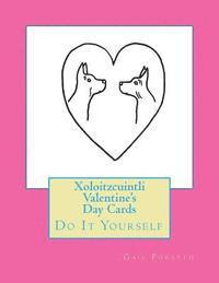 bokomslag Xoloitzcuintli Valentine's Day Cards: Do It Yourself